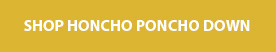 shop honcho poncho down